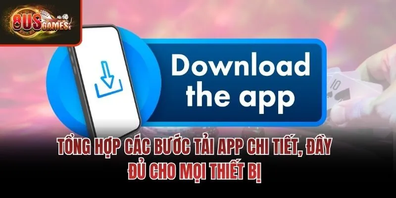 Tổng hợp các bước tải app